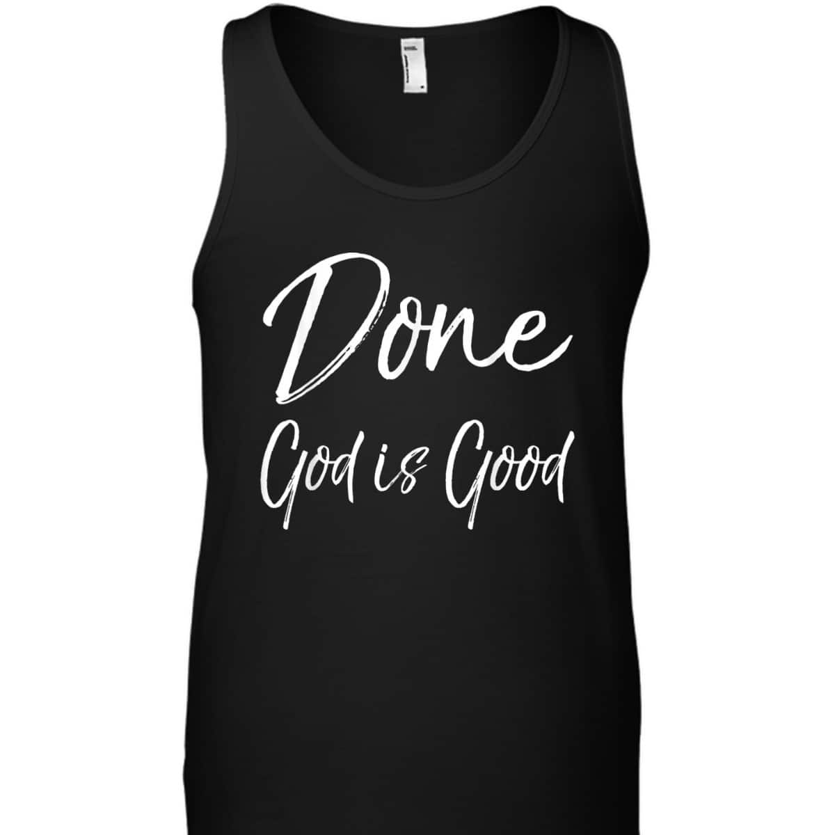 Christian Cancer Free Remission Quote T-Shirt Done God Is Good Christian Cancer Free Remission Quote T-Shirt Done God Is Good