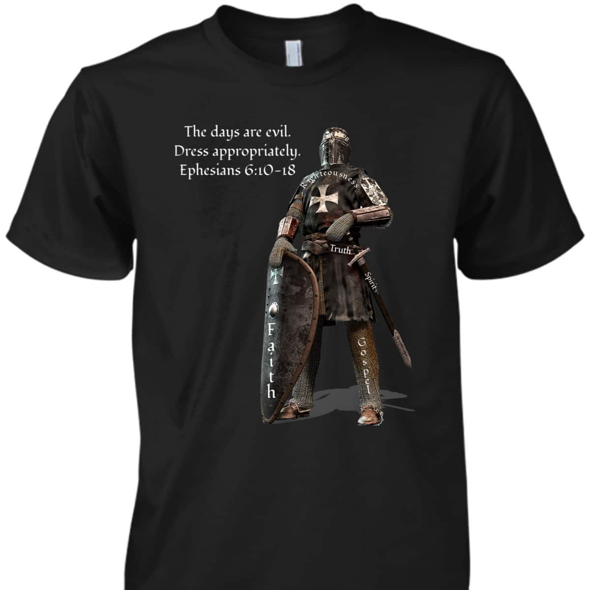 The Days Are Evil Dress Appropriately Ephesians 610-18 Bible Verse T-Shirt The Days Are Evil Dress Appropriately Ephesians 610-18 Bible Verse T-Shirt