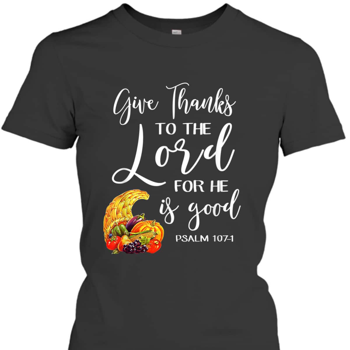 Bible Verse T-Shirt Christian Give Thanks To The Lord For He Is Good Bible Verse T-Shirt Christian Give Thanks To The Lord For He Is Good