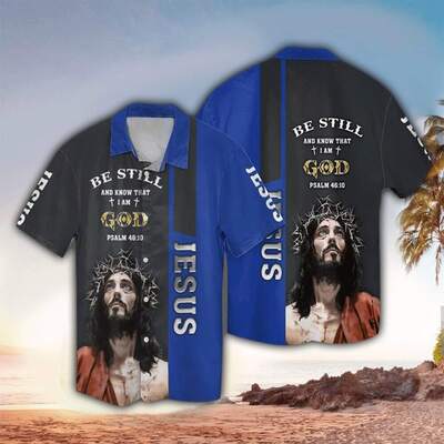 Christian Hawaiian Shirt Jesus Bible Verse Be Still And Know That I Am God