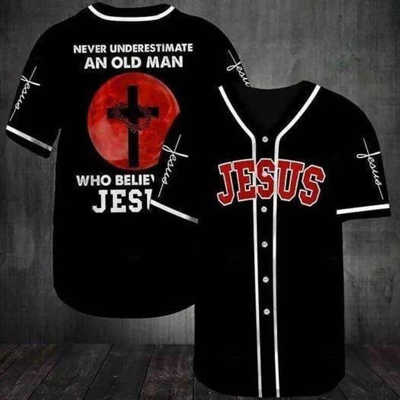 Christian Cross Never Underestimate An Old Man Who Believes In Jesus Baseball Jersey Best Religious Father's Day Gift