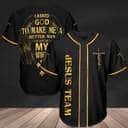 Jesus Team Baseball Jersey I Asked God To Make Me A Better Man He Sent Me My Wife