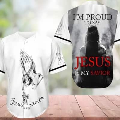 Christian Baseball Jersey I&rsquo;m Proud To Say Jesus Is My Savior Best Christian Faith Gift