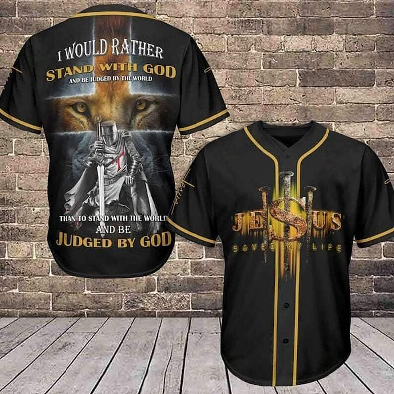 Christian Baseball Jersey Knight Template I Would Rather Stand With God And Be Judged By The World Jesus