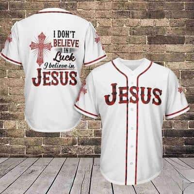 I Don’t Believe In Luck I Believe In Jesus Christian Baseball Jersey For Believers I Don’t Believe In Luck I Believe In Jesus Christian Baseball Jersey For Believers