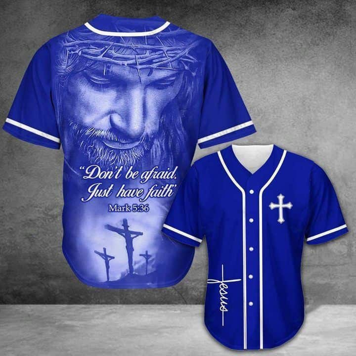 Christian Baseball Jersey Don't Be Afraid Just Have Faith Christian Bible Verse Mark 5:36 Gift