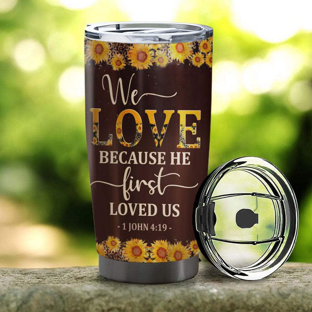 Personalized Christian Bible Verse Tumbler We Love Because He First Loved Us Personalized Christian Bible Verse Tumbler We Love Because He First Loved Us