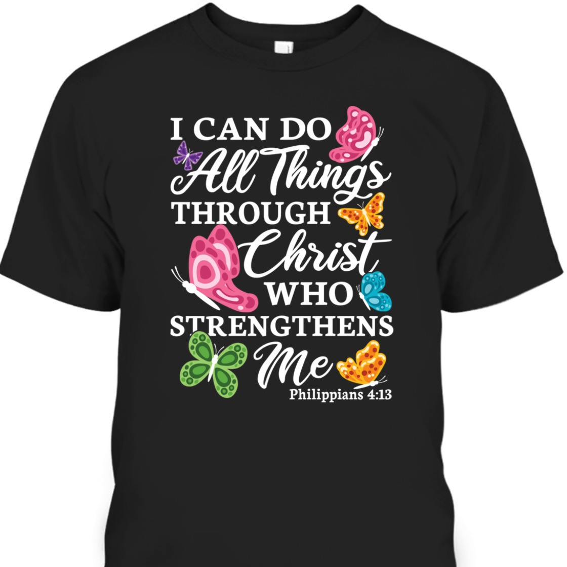 Christian Bible Verse T-Shirt I Can Do All Things Through Christ Philippians 4:13 For Believers Christian Bible Verse T-Shirt I Can Do All Things Through Christ Philippians 4:13 For Believers