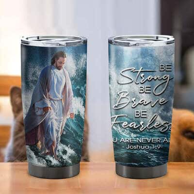 Be Strong Be Brave Be Fearless Christian Religious Tumbler Bible Verse Joshua 1:9