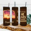 Personalized Christian Skinny Tumbler Because He Lives I Can Face Tomorrow