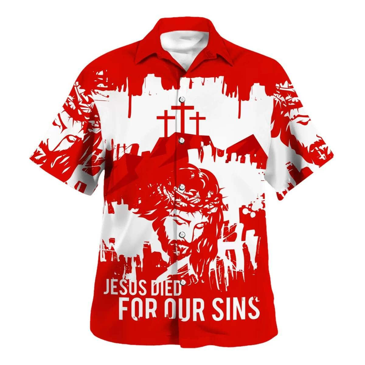 Jesus Died For Our Sins Christian Hawaiian Shirt Unique Gift For Christian Friend