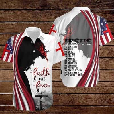 Faith Over Fear Jesus Is My God US Flag American 4th Of July Hawaiian Shirt