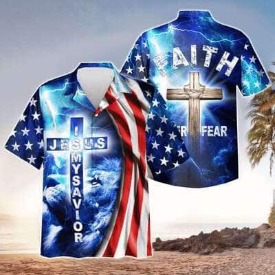 Independence Day 4th Of July Faith Over Fear Jesus Is My Savior Jesus Christian Hawaiian Shirt
