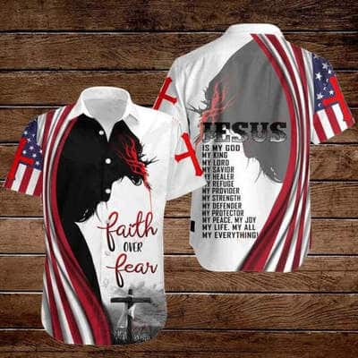 4th Of July Cross Jesus Bible America Flag Faith Over Fear Jesus Is My God My King My Lord My Savior Christian Hawaiian Shirt