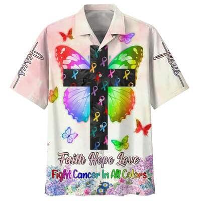Faith Hope Love Fight Cancer In All Colors Best Christian Hawaiian Shirt