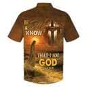 Bible Verse Be Still And Know That I Am God Jesus Cross Best Christian Hawaiian Shirt