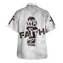We Walk By Faith Not By Sight Jesus Cross Christian Religious Hawaiian Shirt