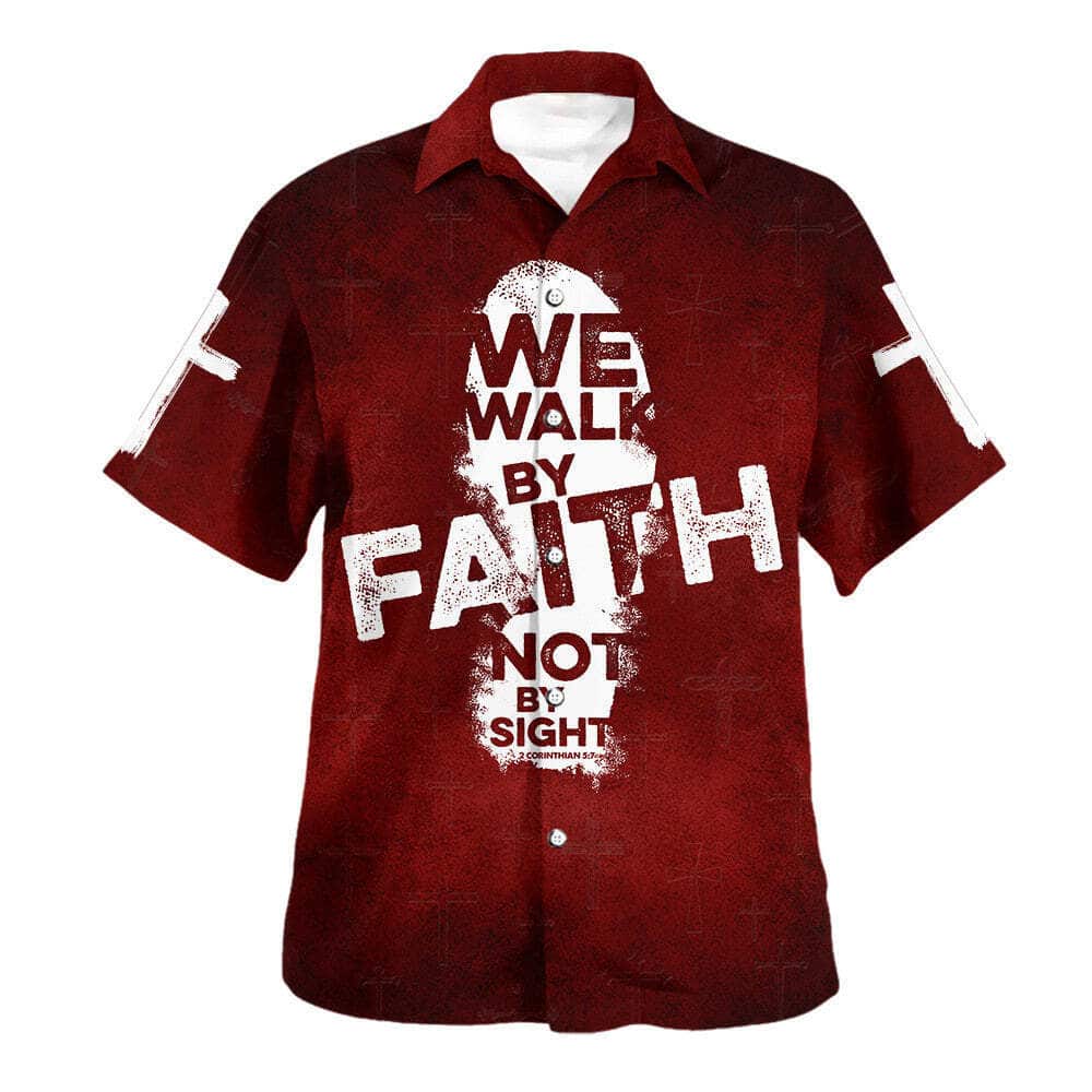 We Walk By Faith Not By Sight Christian Religious Hawaiian Shirt We Walk By Faith Not By Sight Christian Religious Hawaiian Shirt