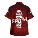 We Walk By Faith Not By Sight Christian Religious Hawaiian Shirt