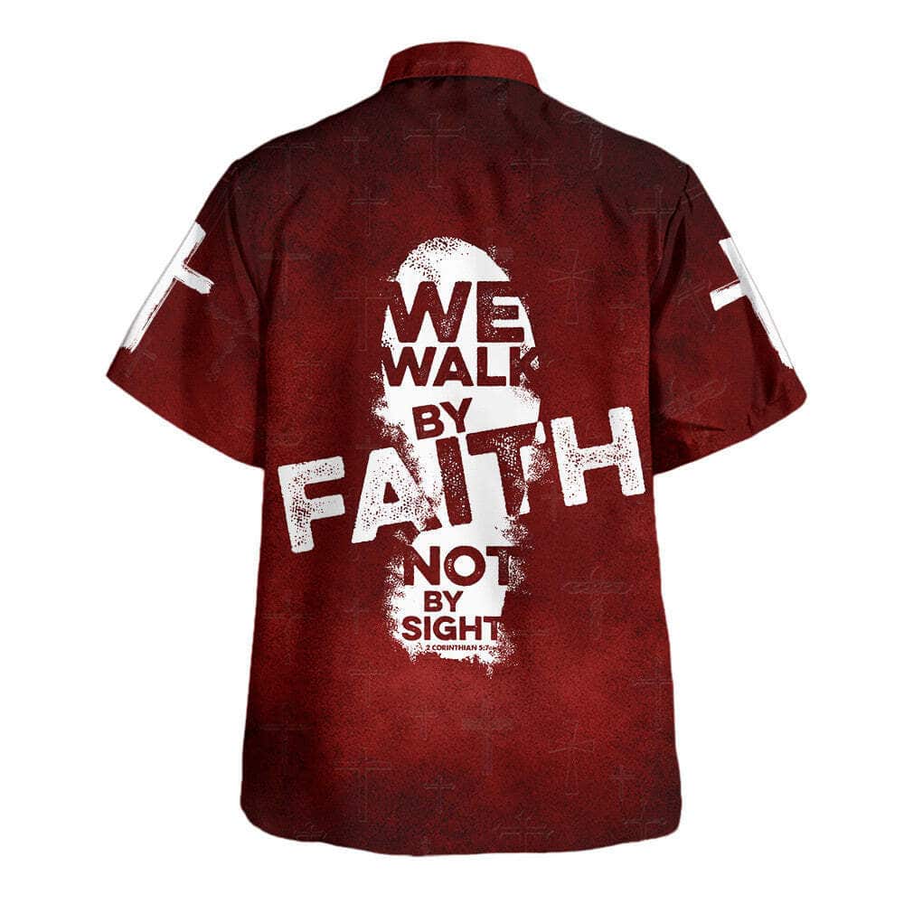 We Walk By Faith Not By Sight Christian Religious Hawaiian Shirt