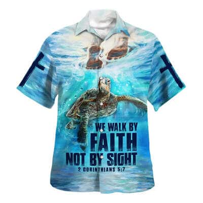 We Walk By Faith Not By Sight 2 Corinthians 57 Christian Religious Hawaiian Shirt