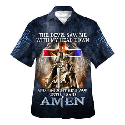 The Devil Saw Me With My Head Down And Thought He'd Won Until I Said Amen Christian Religious Hawaiian Shirt