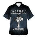 Normal Isn't Coming Back Jesus Is Bible Verse Christian Religious Hawaiian Shirt Normal Isn't Coming Back Jesus Is Bible Verse Christian Religious Hawaiian Shirt