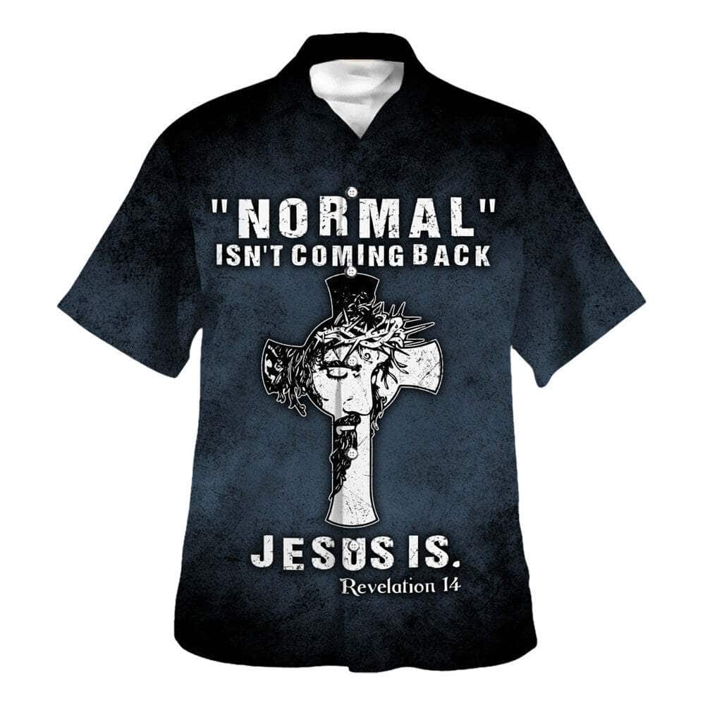 Normal Isn't Coming Back Jesus Is Bible Verse Christian Religious Hawaiian Shirt Normal Isn't Coming Back Jesus Is Bible Verse Christian Religious Hawaiian Shirt