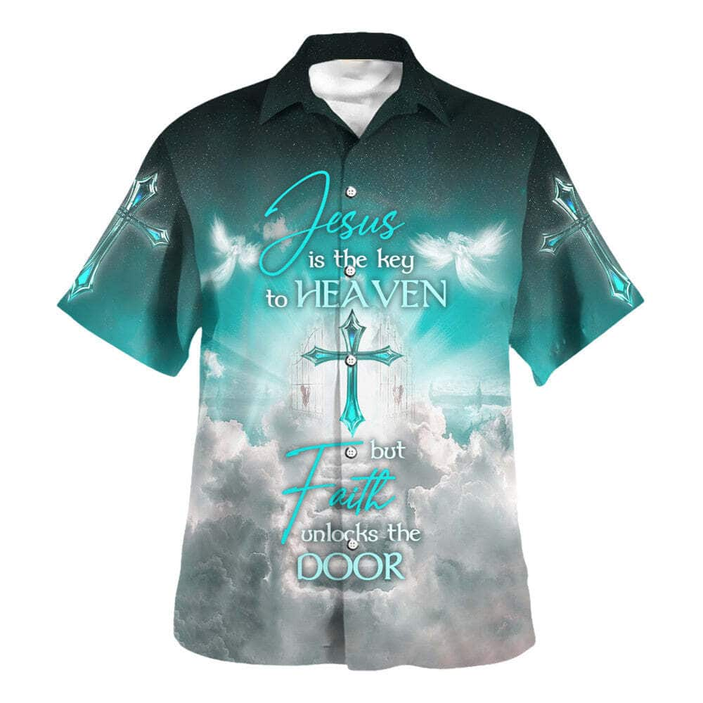 Jesus Is The Key To Heaven But Faith Unlocks The Door Christian Religious Hawaiian Shirt