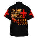 I'm Not That Perfect Christian I'm The One That Knows I Need Jesus Christian Religious Hawaiian Shirt