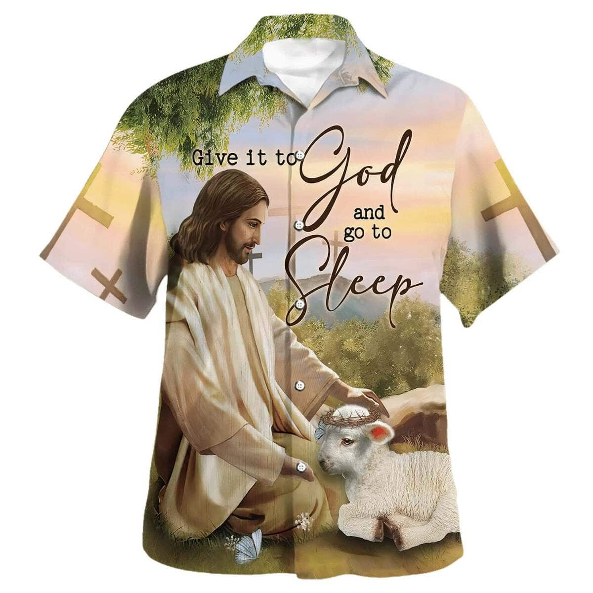 Give It To God And Go To Sleep Jesus Christian Religious Hawaiian Shirt