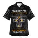 Fear Not For Jesus The Lion Of Judah Has Triumphed Revelation Cross Christian Religious Hawaiian Shirt