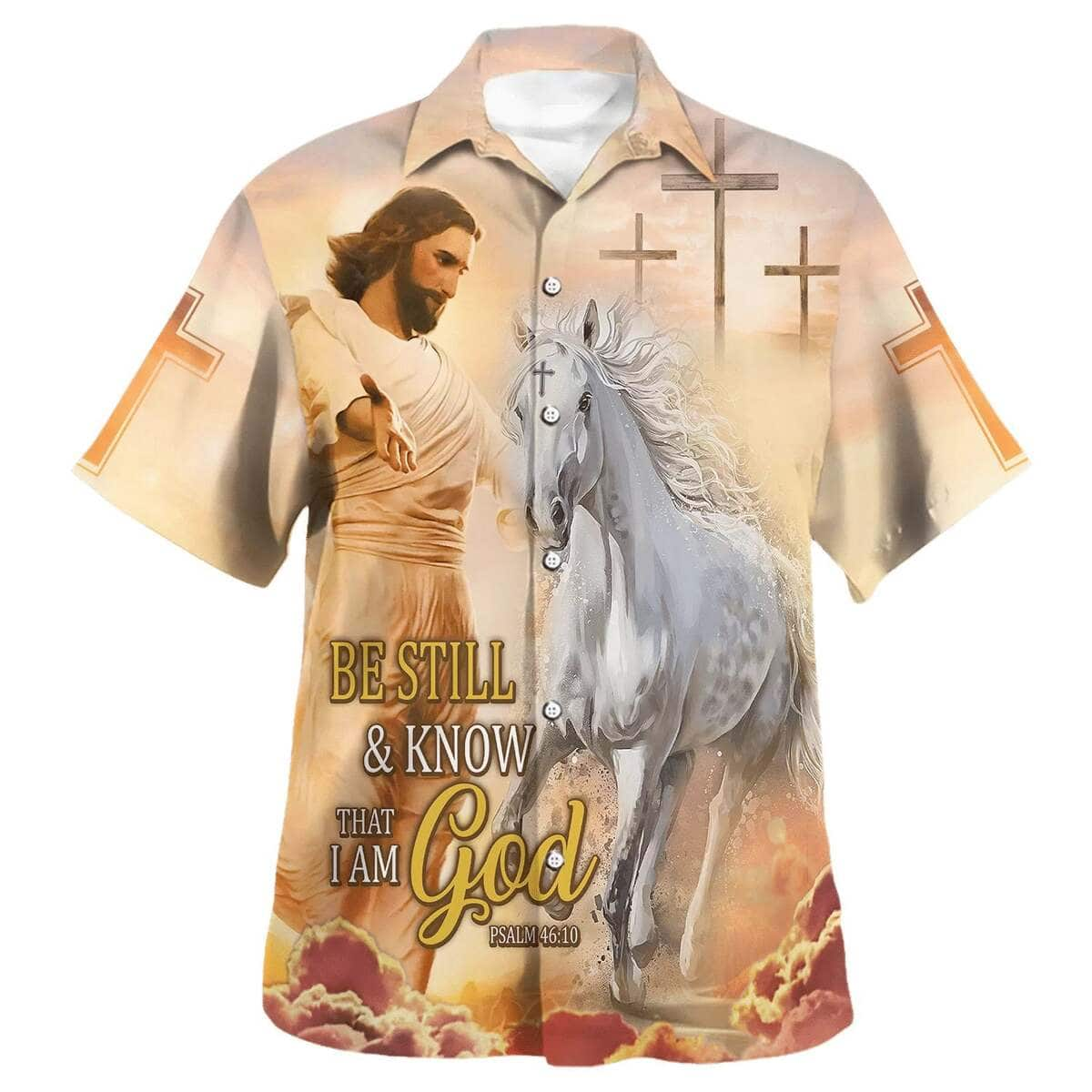 Be Still And Know That I Am God Jesus And Horse Christian Religious Hawaiian Shirt