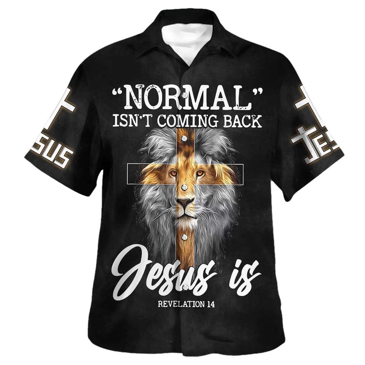 Lion Bible Verse Normal Isn't Coming Back But Jesus Is Cross Christian Christian Summer Hawaiian Shirt