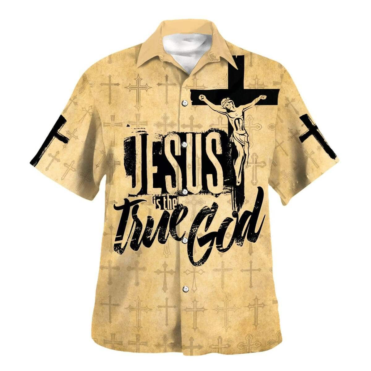 Jesus Is The True God Crucifixion Of Jesus Christian Summer Hawaiian Shirt