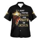 I Just Tested Positive For Faith In Jesus Horse Christian Cross Christian Summer Hawaiian Shirt
