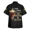 I Just Tested Positive For Faith In Jesus Horse Christian Cross Christian Summer Hawaiian Shirt
