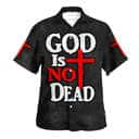 God's Not Dead Christian Summer Hawaiian Shirt God's Not Dead Christian Summer Hawaiian Shirt
