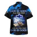 God Is Good All The Time And All The Time God Is Good Christian Summer Hawaiian Shirt