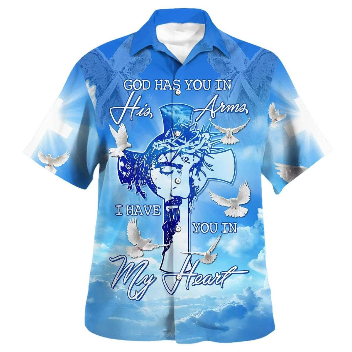 God Has You In His Arms I Have You In My Heart Christian Summer Hawaiian Shirt