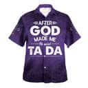 After God Made Me He Said Tada Funny Christian Summer Hawaiian Shirt After God Made Me He Said Tada Funny Christian Summer Hawaiian Shirt