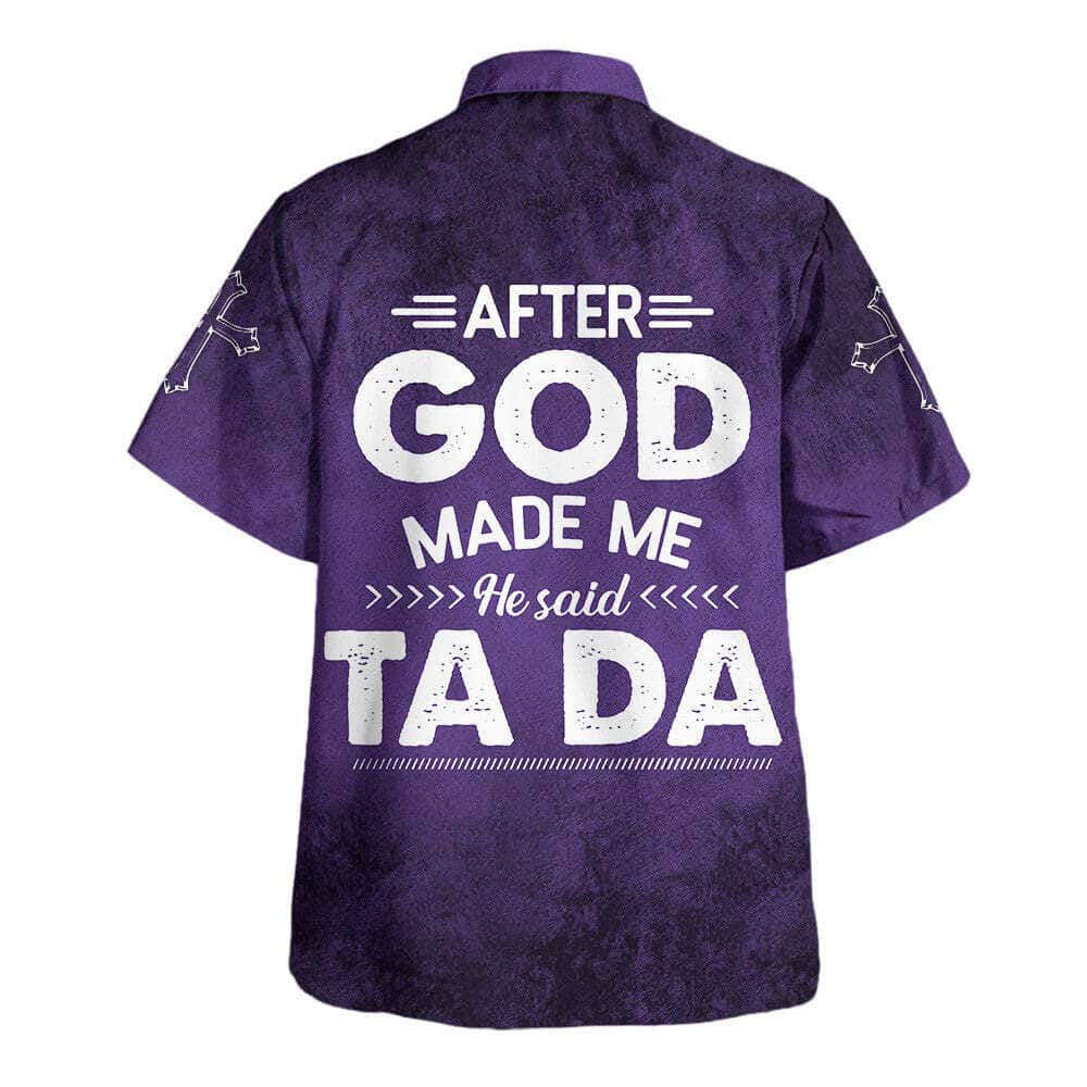 After God Made Me He Said Tada Funny Christian Summer Hawaiian Shirt After God Made Me He Said Tada Funny Christian Summer Hawaiian Shirt