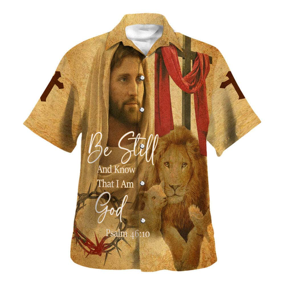 Be Still And Know That I Am God Jesus Christ And Lion Bible Verse Hawaiian Shirt