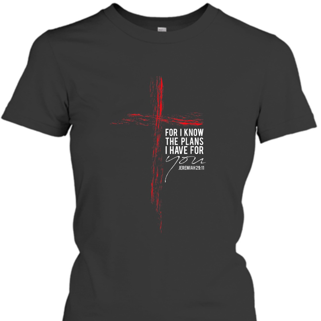For I Know The Plans I Have For You Jeremiah 29:11 Bible Verse T-Shirt For I Know The Plans I Have For You Jeremiah 29:11 Bible Verse T-Shirt