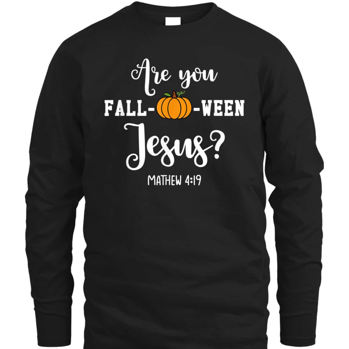 Are You Fall-O-Ween Jesus Halloween Jesus Lover Bible Verse T-Shirt Are You Fall-O-Ween Jesus Halloween Jesus Lover Bible Verse T-Shirt