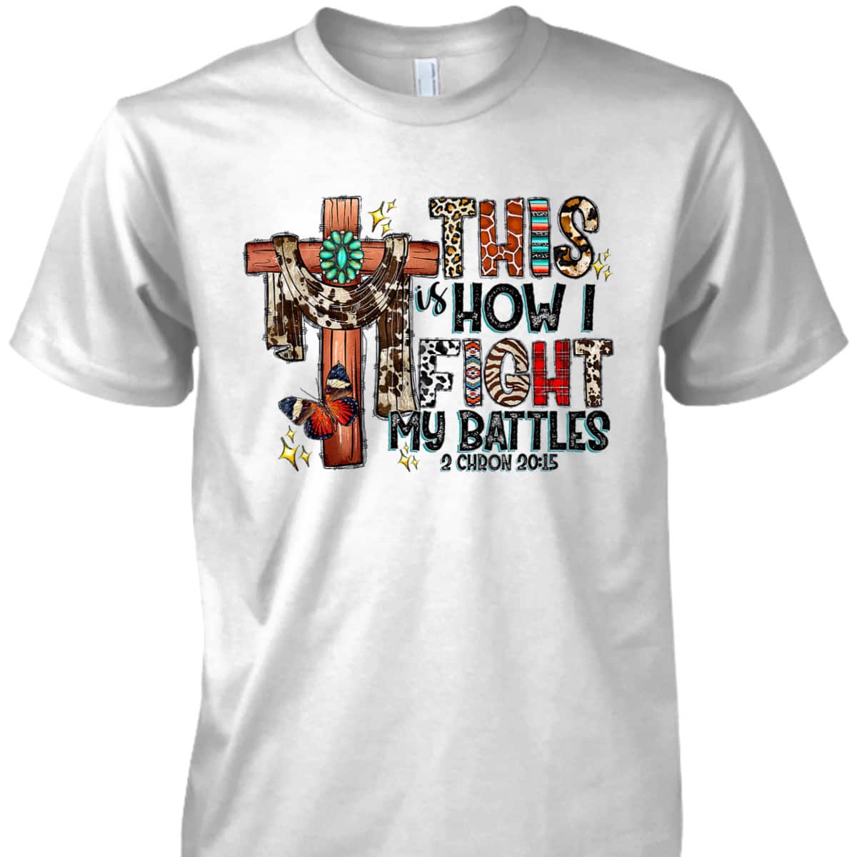 Western Leopard This Is How I Fight My Battles Christian Bible Verse T-Shirt Western Leopard This Is How I Fight My Battles Christian Bible Verse T-Shirt