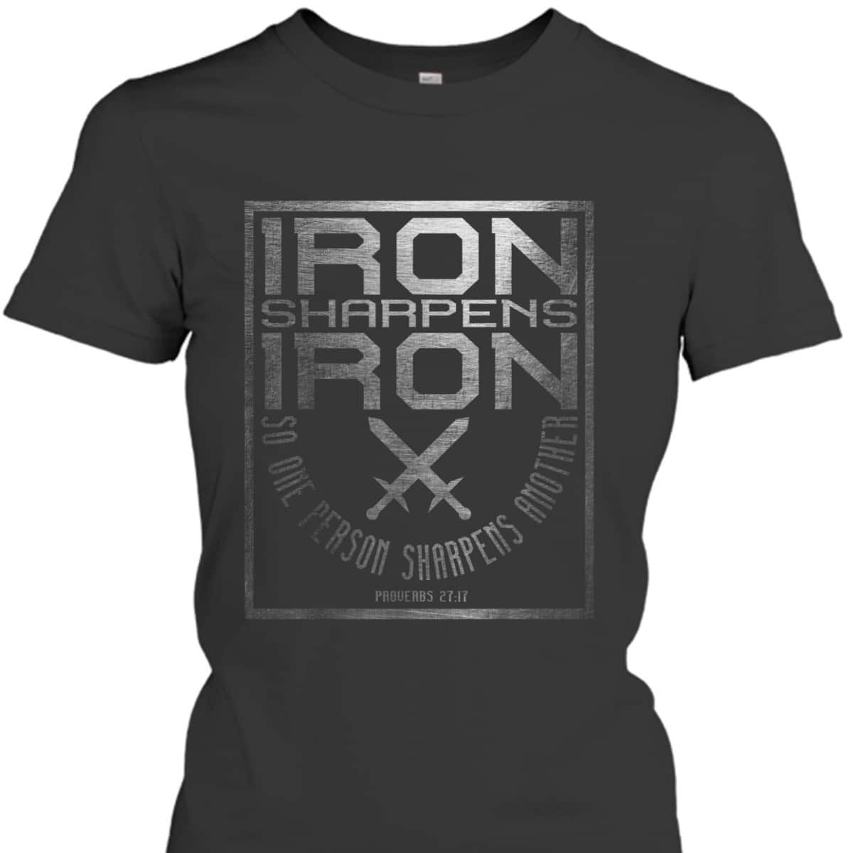 Iron Sharpens Iron Holy Christian Bible Verse T-Shirt Iron Sharpens Iron Holy Christian Bible Verse T-Shirt