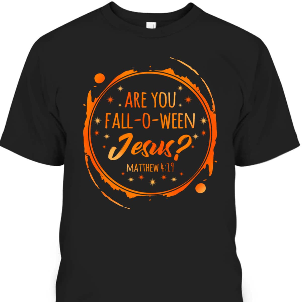 Are You Fall-O-Ween Jesus Christian Halloween Religious T-Shirt Are You Fall-O-Ween Jesus Christian Halloween Religious T-Shirt