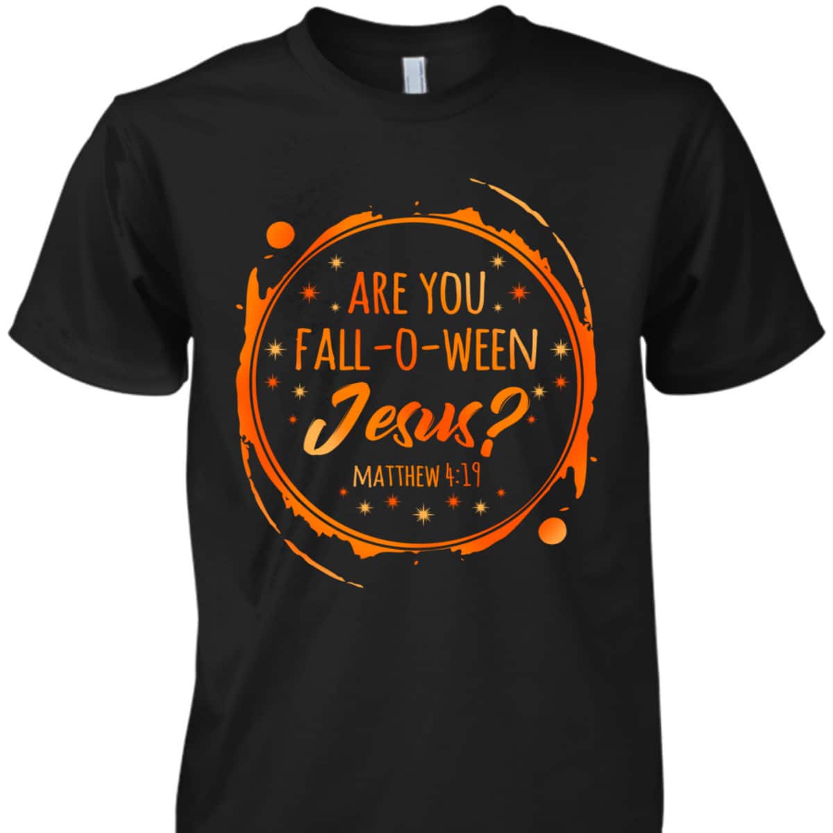 Are You Fall-O-Ween Jesus Christian Halloween Religious T-Shirt Are You Fall-O-Ween Jesus Christian Halloween Religious T-Shirt