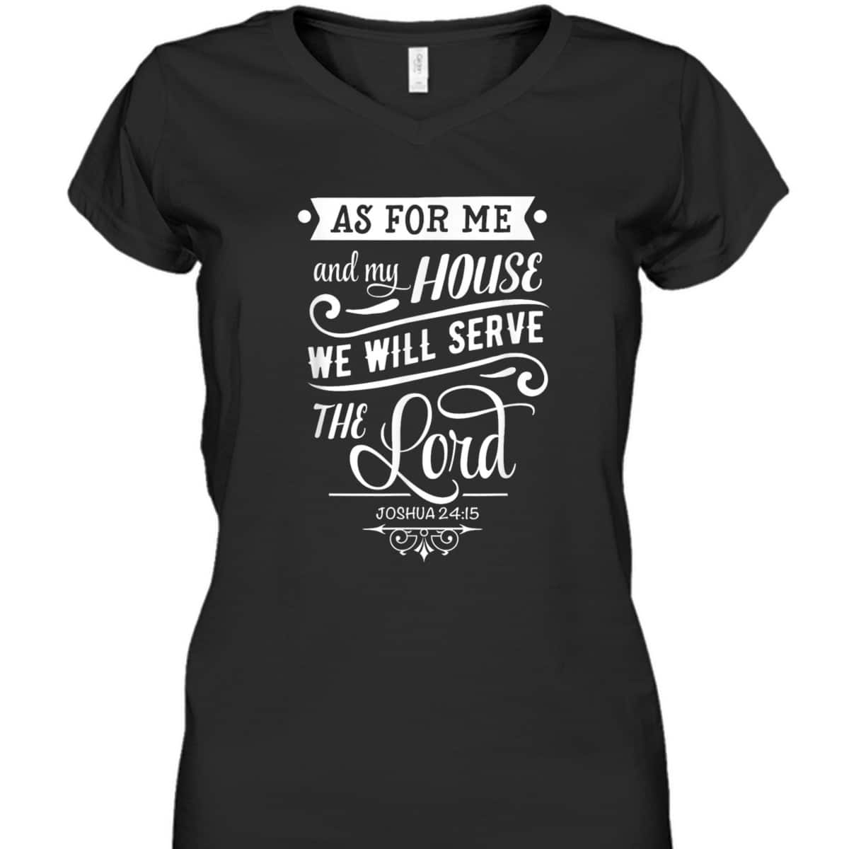 As For Me And My House We Will Serve The Lord Bible Verse Joshua 24:15 T-Shirt As For Me And My House We Will Serve The Lord Bible Verse Joshua 24:15 T-Shirt